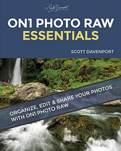 ON1 Photo RAW Essentials: Organize, Edit, And Share Your Photos With ON1 Photo RAW