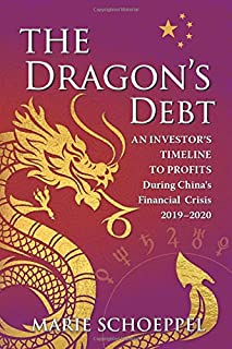 The Dragon's Debt: An Investor's Timeline To Profits During China's Financial Crisis 2019-2020