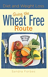 Diet and Weight Loss: Going the Wheat Free Route