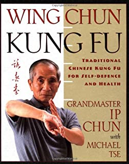 Wing Chun Kung Fu: Traditional Chinese Kung Fu for Self-Defense and Health