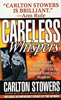 Careless Whispers: The Award-Winning True Account of the Horrific Lake Waco Murders (St. Martin's True Crime Classics)