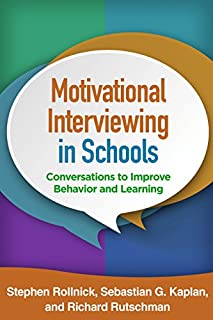 Motivational Interviewing in Schools: Conversations to Improve Behavior and Learning (Applications of Motivational Interviewing)