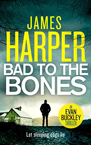 Bad To The Bones: An Evan Buckley Crime Thriller (Evan Buckley Thrillers Book 1)