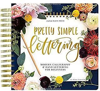 Pretty Simple Lettering: Modern Calligraphy & Hand Lettering for Beginners: A Step by Step Guide to Beautiful Hand Lettering & Brush Pen Calligraphy Design