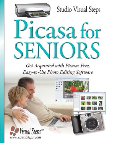 Picasa for Seniors: Get Acquainted with Picasa: Free, Easy-to-Use Photo Editing Software (Computer Books for Seniors series)