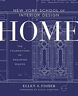 New York School of Interior Design: Home: The Foundations of Enduring Spaces (CLARKSON POTTER)