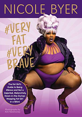 #VERYFAT #VERYBRAVE: The Fat Girl's Guide to Being #Brave and Not a Dejected, Melancholy, Down-in-the-Dumps Weeping Fat Girl in a Bikini