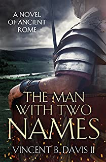 The Man With Two Names: A Novel of Ancient Rome (The Sertorius Scrolls Series Book 1)