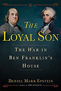 The Loyal Son: The War in Ben Franklin's House