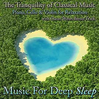 The Tranquility of Classical Music: Piano, Cello and Violin for Relaxation