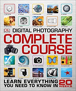 Digital Photography Complete Course: Learn Everything You Need to Know in 20 Weeks