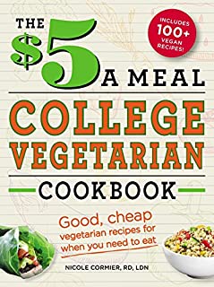 The $5 a Meal College Vegetarian Cookbook: Good, Cheap Vegetarian Recipes for When You Need to Eat (Everything Books)