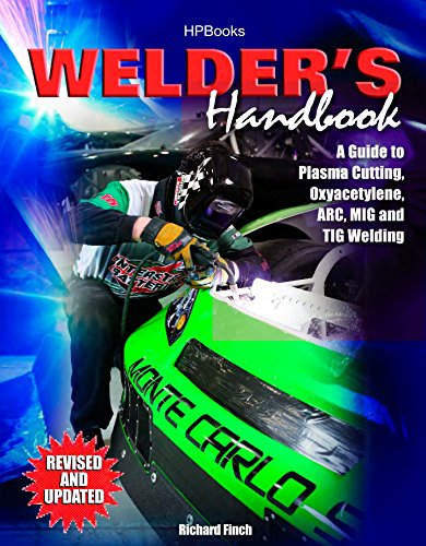 Welder's Handbook: A Guide to Plasma Cutting, Oxyacetylene, ARC, MIG and TIG Welding, Revised and Updated