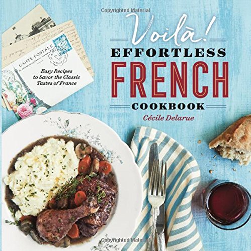 Voilà!: The Effortless French Cookbook