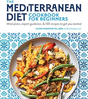 The Mediterranean Diet Cookbook for Beginners: Meal Plans, Expert Guidance, and 100 Recipes to Get You Started