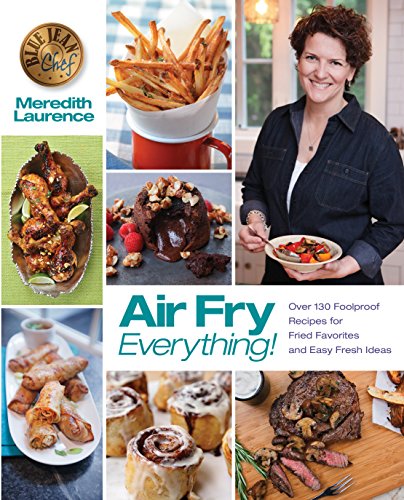 Air Fry Everything: Foolproof Recipes