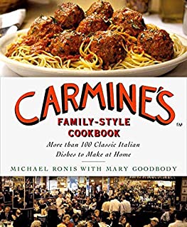 Carmine's Family-Style Cookbook: More Than 100 Classic Italian Dishes to Make at Home