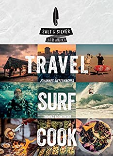 Salt & Silver: Travel, Surf, Cook