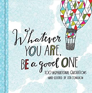 Whatever You Are Be a Good One: Lettered by Lisa Congdon