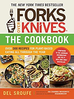 Forks Over KnivesThe Cookbook: Over 300 Recipes for Plant-Based Eating All Through the Year