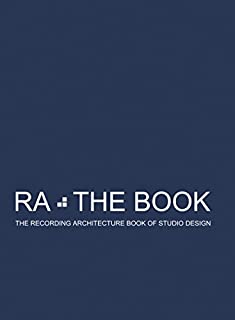 RA: The Book Vol 1: The Recording Architecture Book of Studio Design (RA The Book 1 of 3)