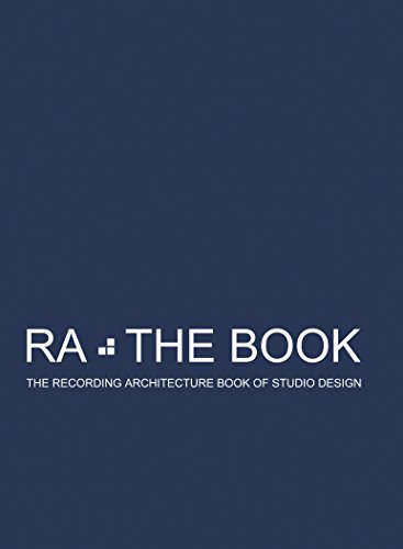 RA: The Book Vol 1: The Recording Architecture Book of Studio Design (RA The Book 1 of 3)