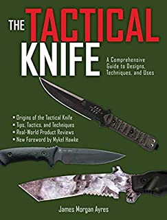 The Tactical Knife: A Comprehensive Guide to Designs, Techniques, and Uses