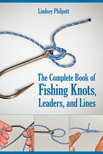 The Complete Book of Fishing Knots, Leaders, and Lines