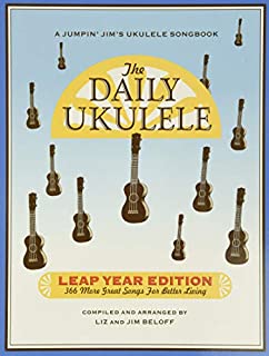 The Daily Ukulele - Leap Year Edition: 366 More Songs for Better Living (Jumpin' Jim's Ukulele Songbooks)