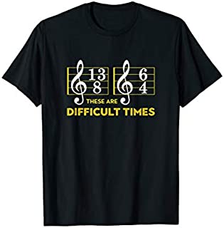 These Are Difficult Times T-shirt - Music Lover Gifts T-Shirt