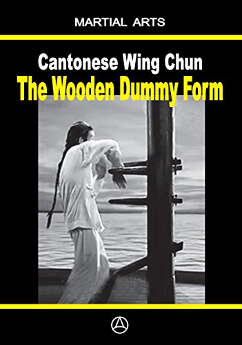 Cantonese Wing Chun - The Wooden Dummy Form