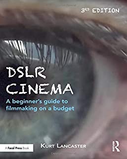 DSLR Cinema: A beginners guide to filmmaking on a budget