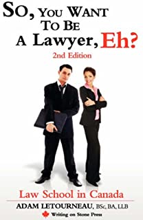 So, You Want to Be a Lawyer, Eh? Law School in Canada, 2nd Edition (Writing on Stone Canadian Career)