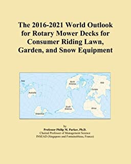 The 2016-2021 World Outlook for Rotary Mower Decks for Consumer Riding Lawn, Garden, and Snow Equipment