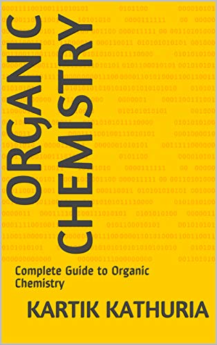 Organic Chemistry: Complete Guide to Organic Chemistry