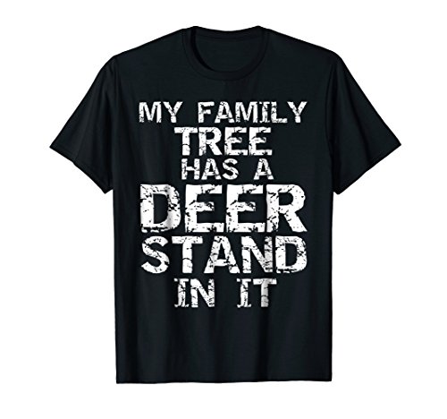 My Family Tree has a Deer Stand in it Shirt Buck Hunting Tee