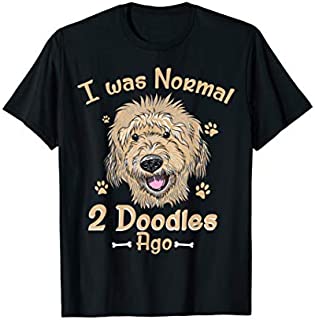 GoldenDoodle Dad I was Normal 2 Doodles Ago Dog Owner Gift T-Shirt