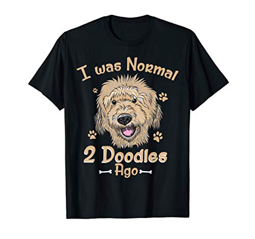 GoldenDoodle Dad I was Normal 2 Doodles Ago Dog Owner Gift T-Shirt