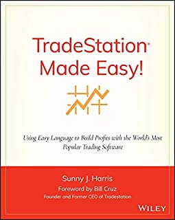 TradeStation Made Easy!: Using EasyLanguage to Build Profits with the World's Most Popular Trading Software (Wiley Trading Book 518)