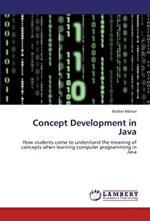 Concept Development in Java: How students come to understand the meaning of concepts when learning computer programming in Java