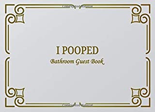 I Pooped Bathroom Guest Book: Classy Bathroom Guestbook and Housewarming White Elephant Gag Gift 8.25 x 6