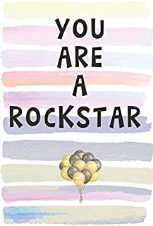 You Are a Rockstar: Blank Lined Notebook Journal Gift for Coworker, Teacher, Friend