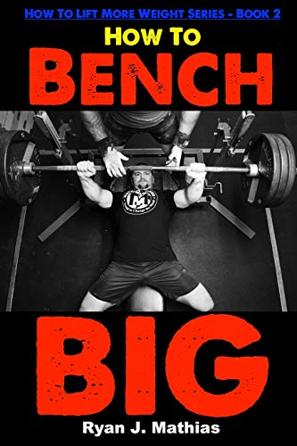 How To Bench BIG: 12 Week Bench Press Program and Technique Guide (How to Lift More Weight)