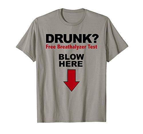 Drunk Free Breathalyzer Test Blow Here Blow Job BJ Oral Sex T-Shirt