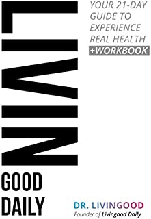 Livingood Daily: Your 21-Day Guide to Experience Real Health