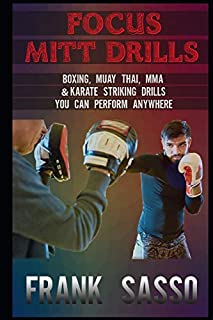 Focus Mitt Drills: Boxing, Muay Thai, MMA & Karate Striking Drills You Can Perform Anywhere