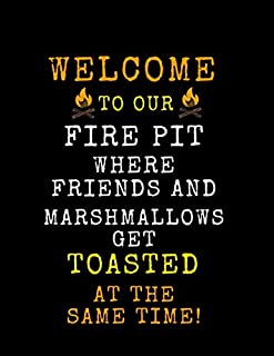 Welcome to our Fire pit where friends and marshmallows get toasted at the same time!: Vintage Camper Journey,camping journal & rv travel ... trail log book, dispersed camping,gift