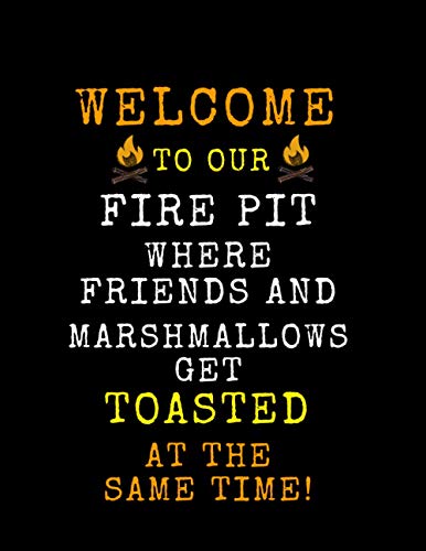 Welcome to our Fire pit where friends and marshmallows get toasted at the same time!: Vintage Camper Journey,camping journal & rv travel ... trail log book, dispersed camping,gift