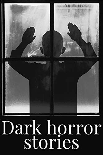 Dark horror stories: Best Horror, Crime, Suspense, Romantic, Thriller and Mystery Short Stories, ghosts and spirits, supernatural horror, and Dark Horror Murder Mystery.