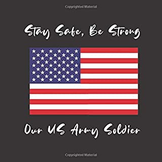 Stay Safe, Be Strong Our US Army Soldier: Military Going Away Deployment & Boot Camp Party Guest Book Keepsake For Friends & Family To Write In (US Military Deployment Gifts)